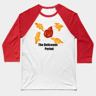 The Deliceous Period Baseball T-Shirt